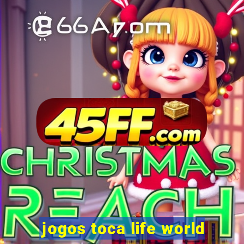 jogos toca life world